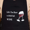 Lifes too short to drink bad wine - apron